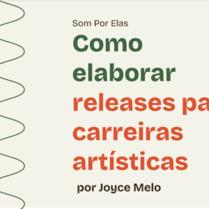 Comunicação Musical - Como fazer releases para carreiras artísticas com Joyce Melo
